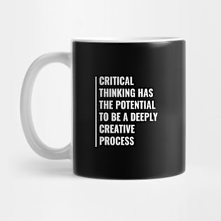 Critical Thinking is Deeply Creative Process Mug